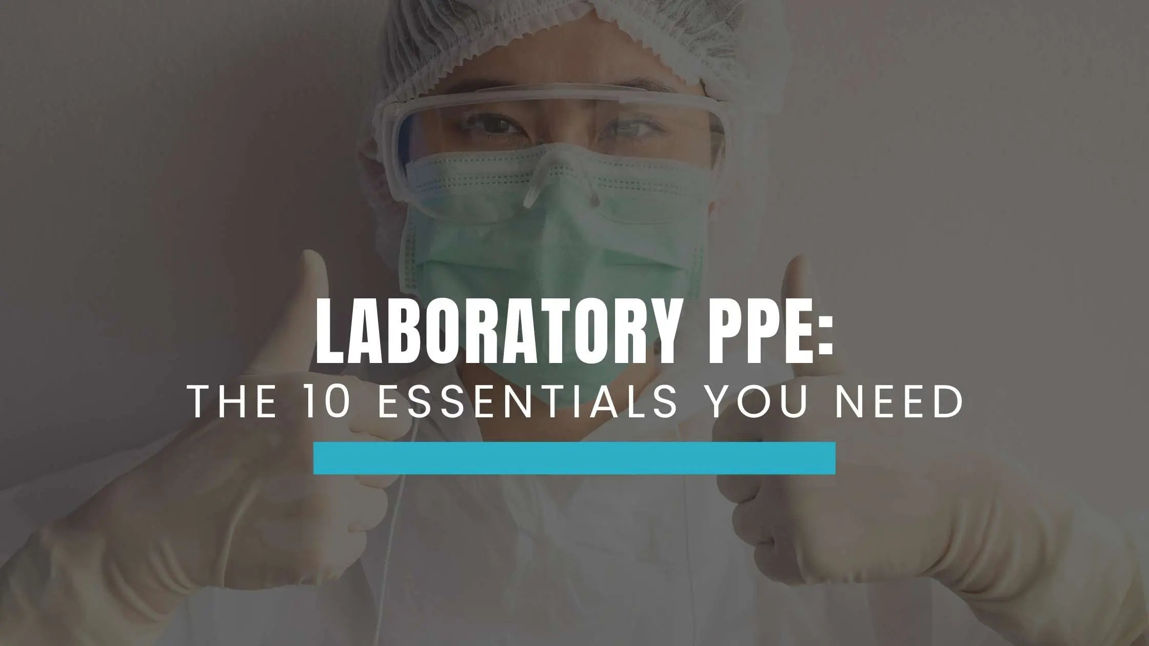 Laboratory PPE: The 10 Essentials You Need - Science Equip – Science Equip